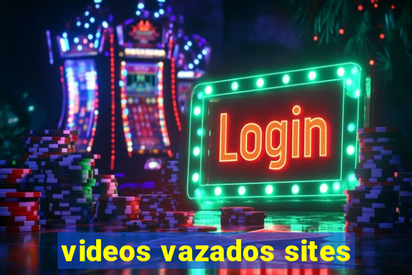 videos vazados sites